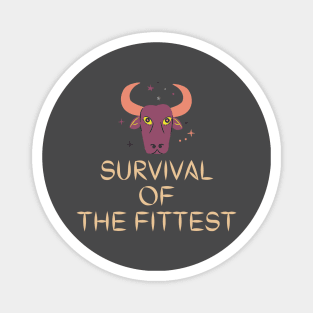 Survival of the fittest Magnet